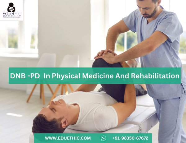 What Is The Scope Of DNB Post Diploma In Physical Medicine And Rehabilitation?