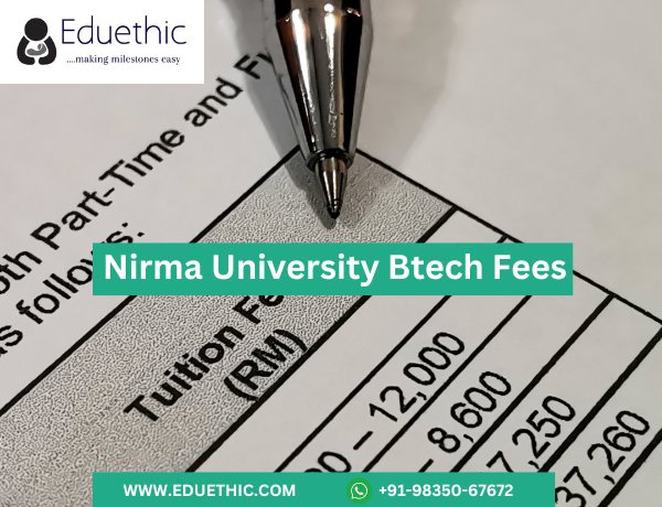 What is the fee of the Btech course in Nirma University ?