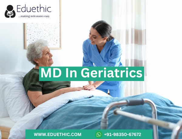 What is the benefits of Doing MD in Geriatrics