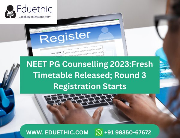 NEET PG Counselling 2023:Fresh Timetable Released; Round 3 Registration Starts Today On mcc.nic.in