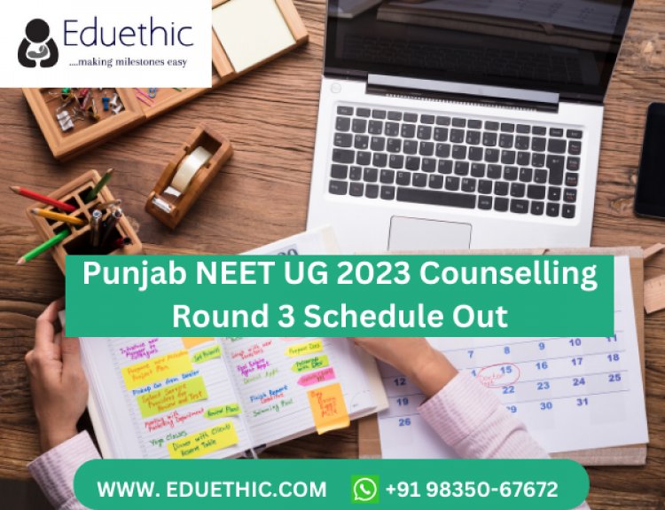 Punjab NEET UG 2023 Counselling: Round 2 registration starts 9 Aug at bfuhs.ac.in And 2nd and 3rd Round Schedule Released