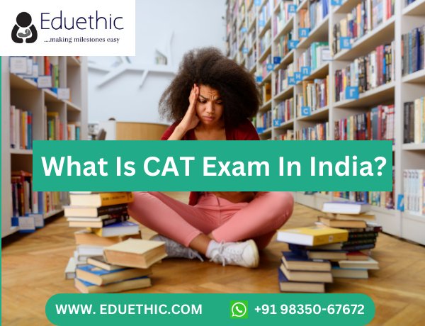 What Is CAT Exam In India?