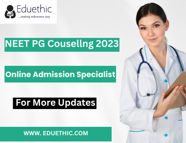 NEET PG Counselling 2023: Registration, Dates, Seat Allotment ,Eligibility, Fees