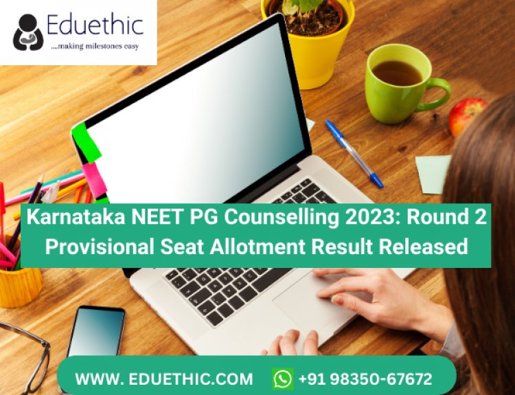 Karnataka NEET PG Counselling 2023: Registration, Dates, Seat Allotment ,Eligibility