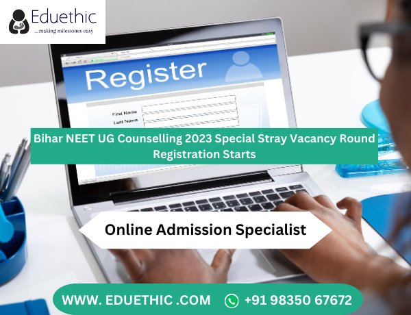 Bihar NEET UG Counselling 2023 Special Stray Vacancy Round Registration Starts, Apply For UGMAC at bceceboard.bihar.gov.in