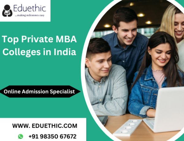 Top Private MBA Colleges in India 2024: Rankings, Fees, Admissions, Courses, Placements