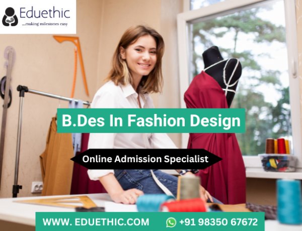 B.Des in Fashion Design: Course, Admission 2024, Eligibility, Exams,