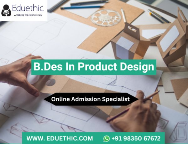 B.Des Product Design, Admission, Colleges, Syllabus, Jobs and Scope 2024