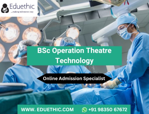 BSc Operation Theatre Technology, Admission, Syllabus, Top Colleges, Salary and Career options 2024