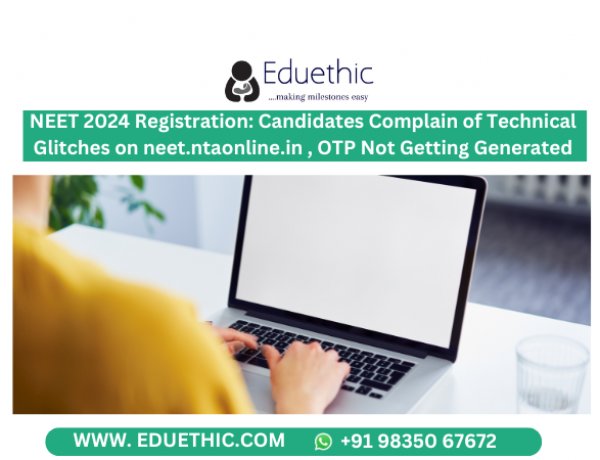 NEET 2024 Registration: Candidates Complain of Technical Glitches on neet.ntaonline.in, OTP Not Getting Generated