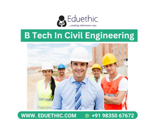 B Tech Civil Engineering: Course, Entrance Exam, Eligibility, Duration ...