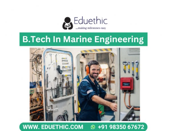 B.Tech In Marine Engineering Entrance Exam , Colleges, Admission, Eligibility, Syllabus, Jobs, Salary 2024