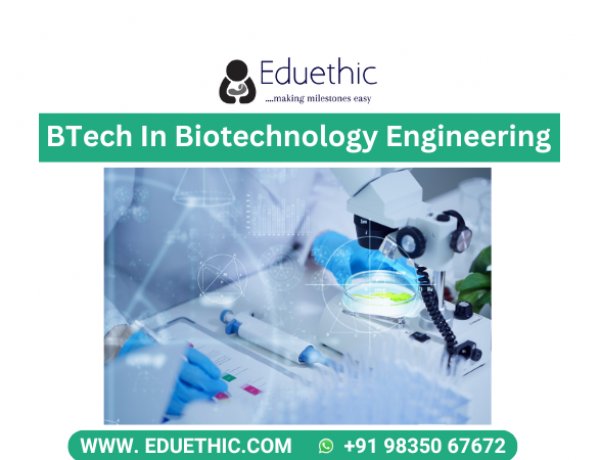 BTech Biotechnology: Course, Entrance Exam , Admission 2024, Eligibility, Colleges, Fees, Career Scope