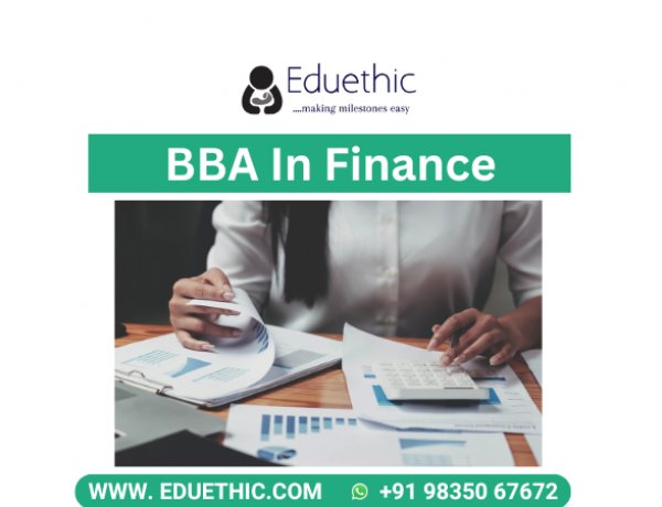 BBA Finance: Course, Admission, Eligibility, Entrance Exams, Colleges, Fees, Syllabus