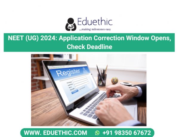 NEET (UG) 2024: Application Correction Window Opens, Check Deadline