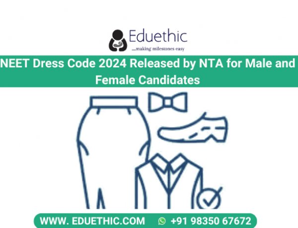 NEET Dress Code 2024 Released by NTA for  Male and Female Candidates