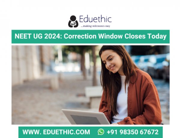 NEET UG 2024: Correction Window Closes Today at neet.ntaonline.in