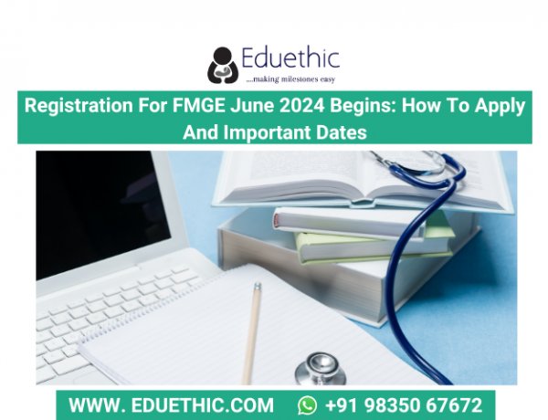 Registration for FMGE June 2024 Begins: How to Apply and Important Dates