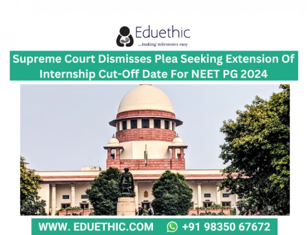 Supreme Court Dismisses Plea Seeking Extension Of Internship Cut-Off Date For NEET PG 2024