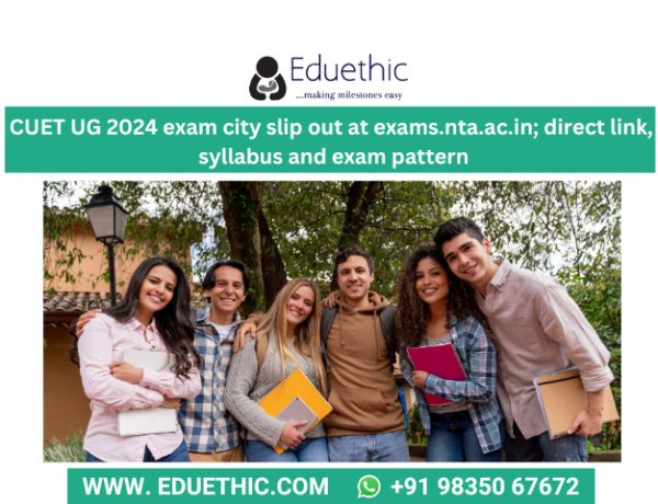 CUET UG 2024 exam city slip out at exams.nta.ac.in; direct link, syllabus and exam pattern