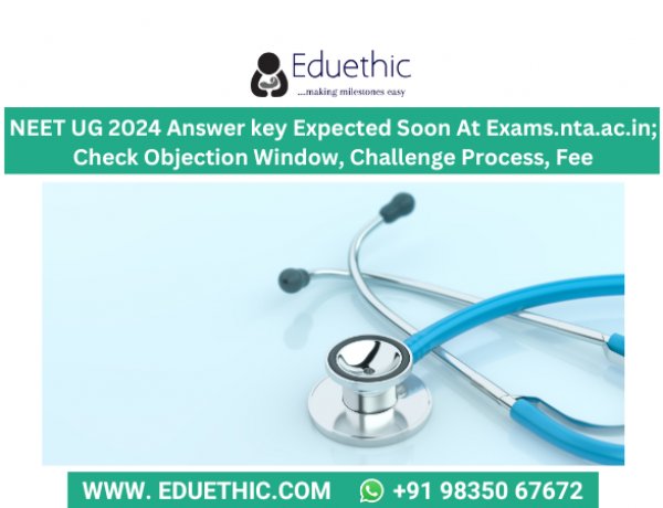 NEET UG 2024 answer key expected soon at exams.nta.ac.in; check objection window, challenge process, Fee