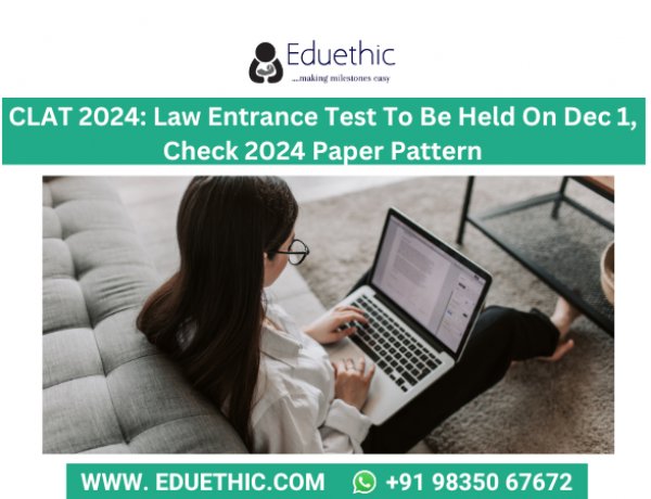 CLAT 2024: Law Entrance Test To Be Held On Dec 1, Check 2024 Paper Pattern