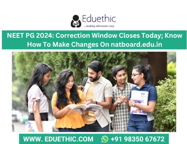 NEET PG 2024: Correction Window Closes Today; Know How To Make Changes On natboard.edu.in