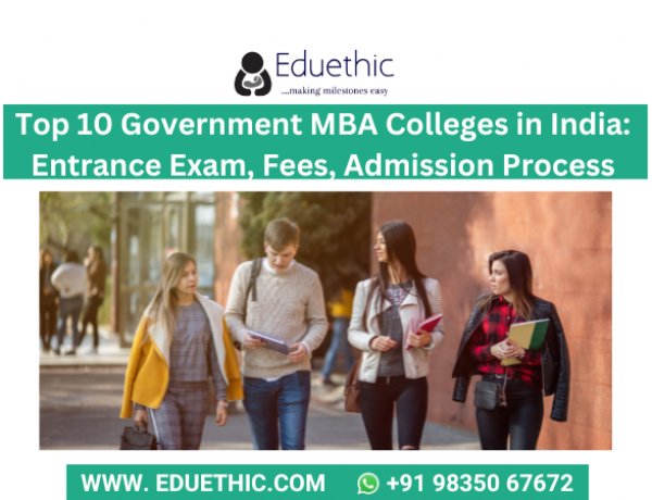 Top 10 Government MBA Colleges in India: Entrance Exam, Fees, Admission Process