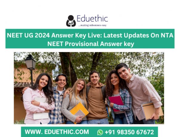 NEET UG 2024 Answer Key Live: Latest Updates On NTA NEET Provisional Answer key