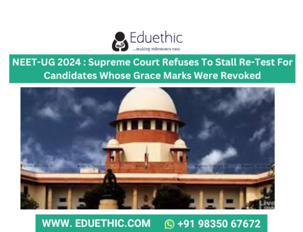 NEET-UG 2024 : Supreme Court Refuses To Stall Re-Test For Candidates Whose Grace Marks Were Revoked