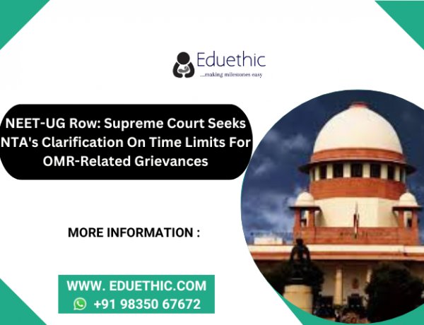 NEET-UG row: Supreme Court seeks NTA's clarification on time limits for OMR-related grievances