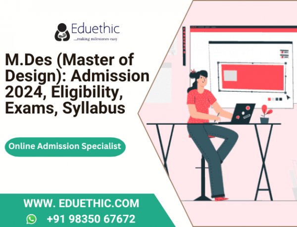 M.Des (Master of Design): Admission 2024, Eligibility, Exams, Syllabus