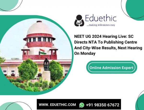 NEET UG 2024 Hearing Live: SC directs NTA to publish centre and city-wise results, next hearing on Monday