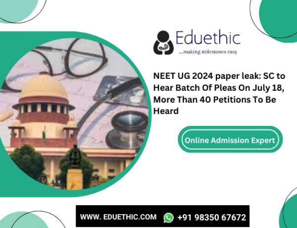 NEET UG 2024 paper leak: SC to hear batch of pleas on July 18, more than 40 petitions to be heard