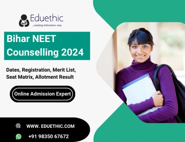 Bihar NEET Counselling 2024 - Registration, Choice Filling, Seat Matrix, Document Required