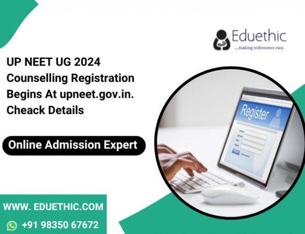 UP NEET UG 2024 Counselling Registration Begins at upneet.gov.in. Cheack Details