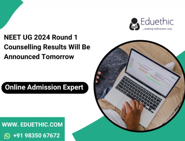 NEET UG 2024 round 1 counselling results will be announced tomorrow; documents required