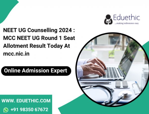 NEET UG Counselling 2024 : MCC NEET UG Round 1 seat allotment result today at mcc.nic.in