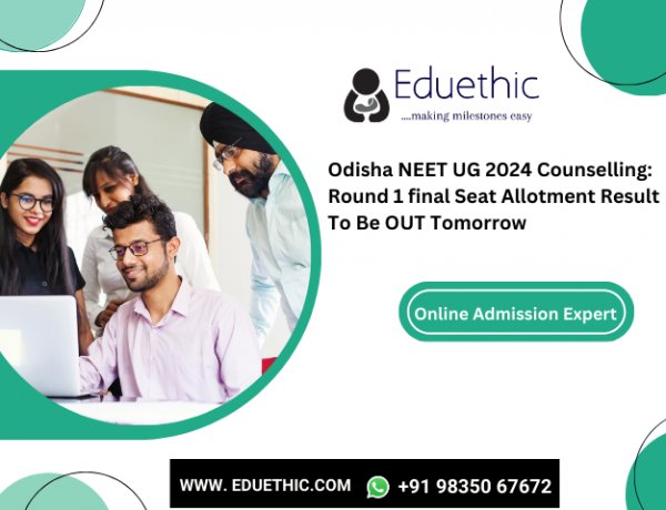 Odisha NEET UG 2024 Counselling: Round 1 final seat allotment result to be OUT tomorrow