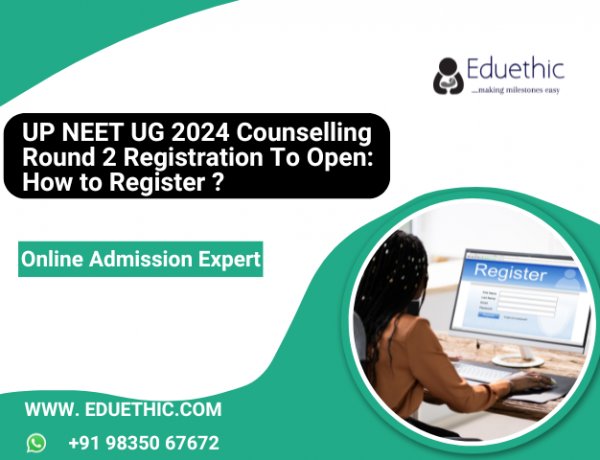 UP NEET UG 2024 Counselling Round 2 Registration to Open: How to Register ?