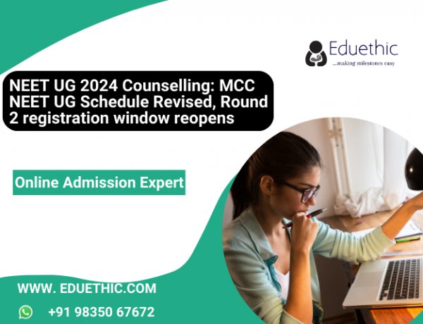 NEET UG 2024 Counselling: MCC NEET UG schedule revised, Round 2 registration window reopens