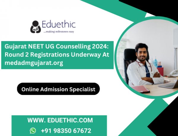 Gujarat NEET UG Counselling 2024: Round 2 registrations underway at medadmgujarat.org