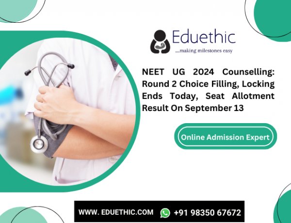 NEET UG 2024 Counselling: Round 2 Choice Filling, Locking Ends Today, Seat Allotment Result On September 13