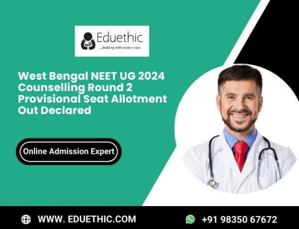 West Bengal NEET UG 2024 Counselling Round 2 Provisional Seat Allotment Out Declared