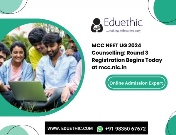 MCC NEET UG 2024 Counselling: Round 3 registration begins today at mcc.nic.in