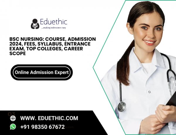 BSc Nursing: Course, Admission 2024, Fees, Syllabus, Entrance Exam, Top Colleges, Career Scope