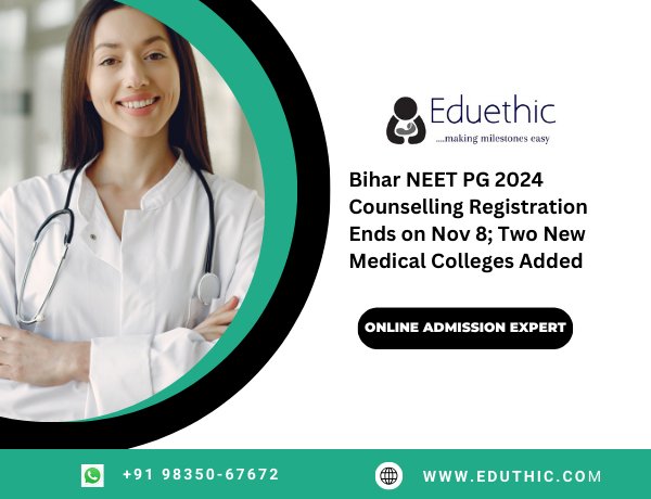 Bihar NEET PG 2024 Counselling Registration Ends on Nov 8; Two New Medical Colleges Added