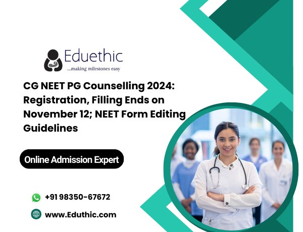 CG NEET PG Counselling 2024: Registration, Choice Filling Ends on Nov 12