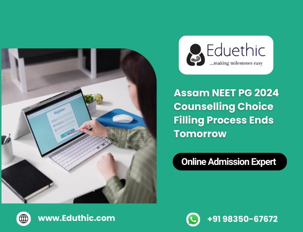 Assam NEET PG 2024 Counselling Choice Filling Process Ends Tomorrow