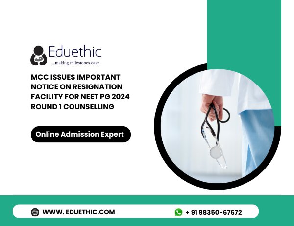 MCC Issues Important Notice On Resignation Facility For NEET PG 2024 Round 1 Counselling